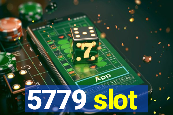 5779 slot